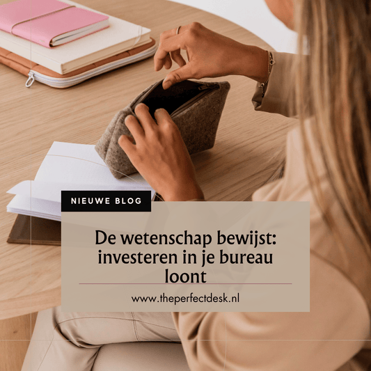 De wetenschap bewijst: investeren in je bureau loont