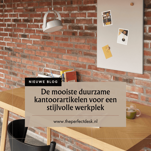 De mooiste duurzame kantoorartikelen voor een stijlvolle werkplek - The Perfect Desk