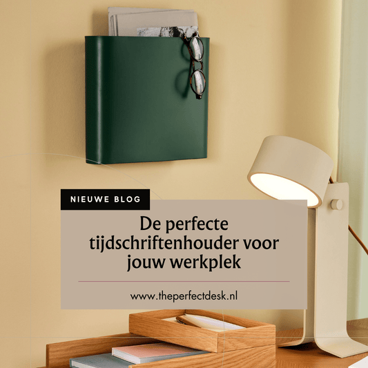De Perfecte Tijdschriftenhouder voor Jouw Werkplek - The Perfect Desk
