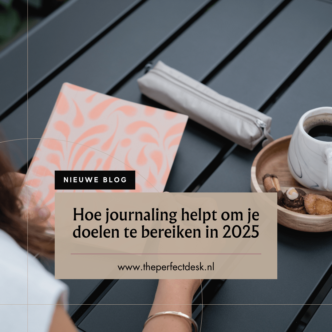 Hoe journaling helpt om je doelen te bereiken in 2025 - The Perfect Desk