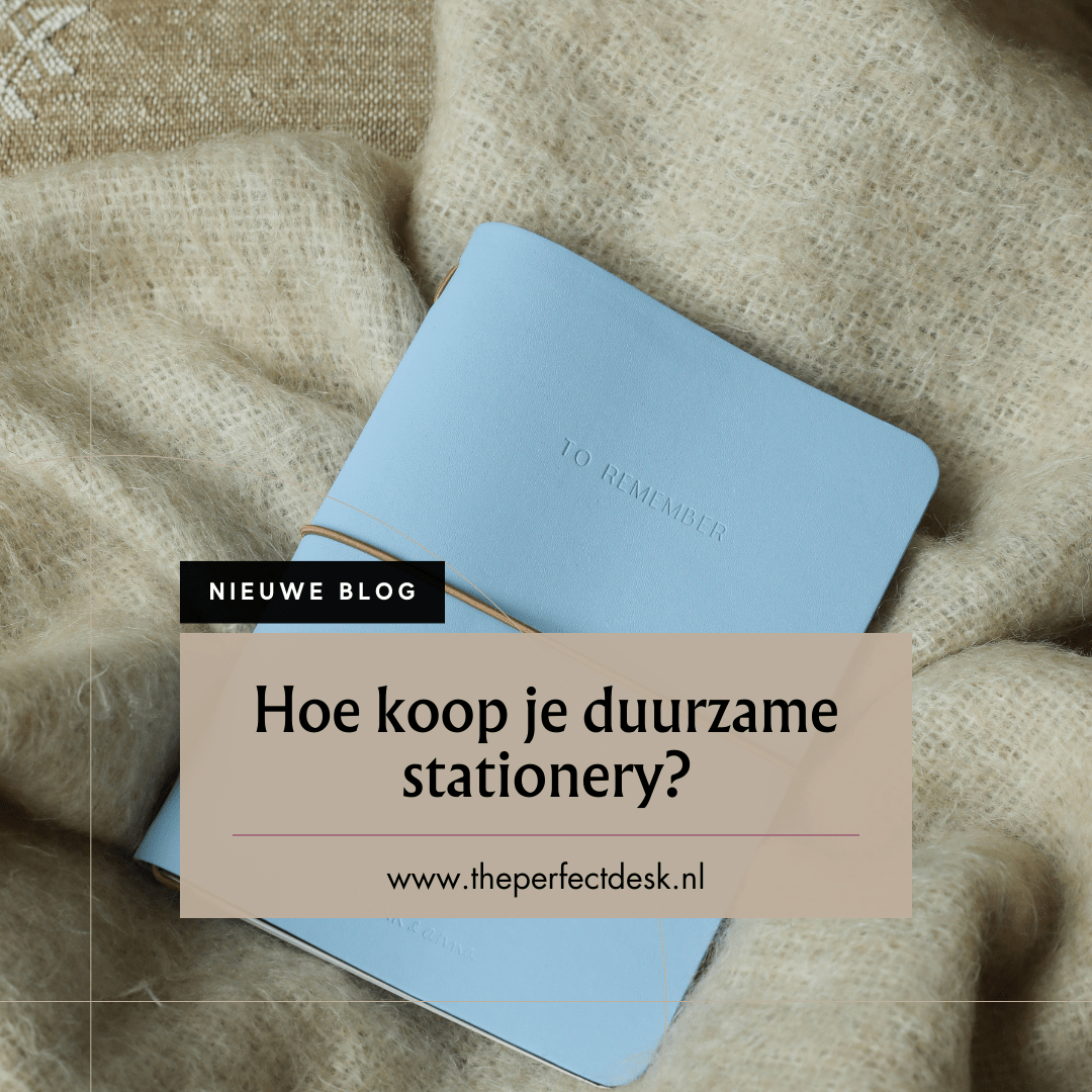 Hoe koop je duurzame stationery? - The Perfect Desk